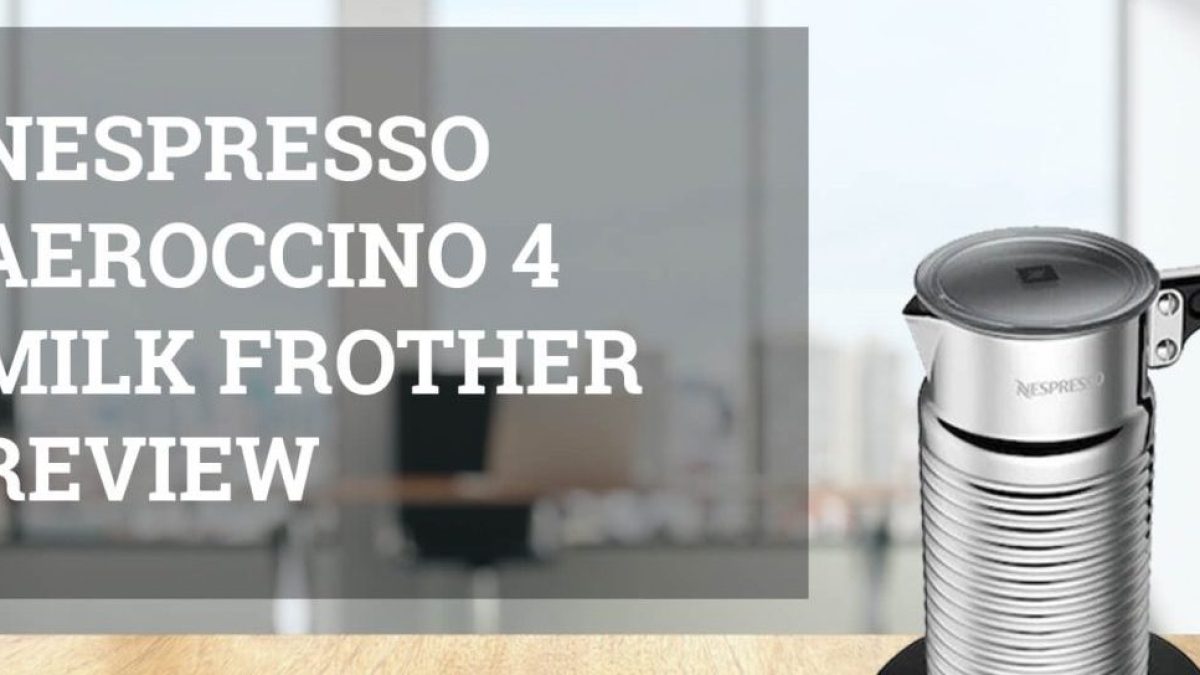 Nespresso Aeroccino4 Milk Frother Review